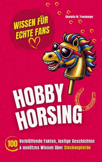 Hobby Horsing - Wissen für echte Fans