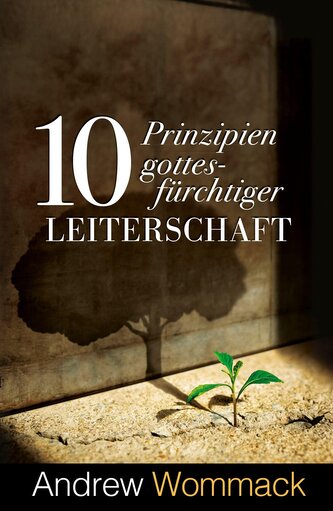 10 Prinzipien gottesfürchtiger Leiterschaft