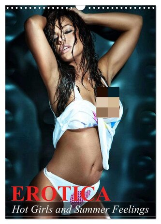 Erotica. Hot Girls and Summer Feelings (Wall Calendar 2026 DIN A3 portrait), CALVENDO 12 Month Wall Calendar