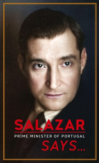 Salazar (Prime Minister of Portugal) Says...