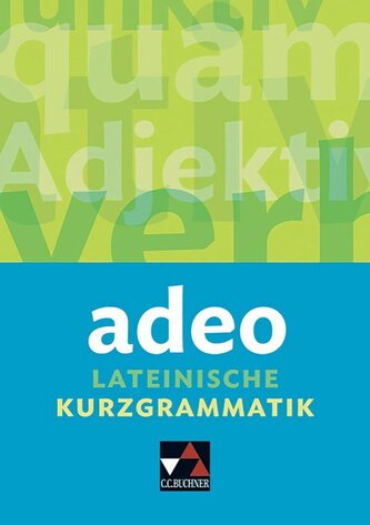 adeo. Lateinische Kurzgrammatik