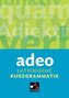 adeo. Lateinische Kurzgrammatik
