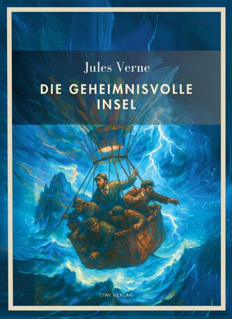 Jules Verne:  Die geheimnisvolle Insel. Vollständige Neuausgabe