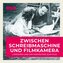 Zwischen Schreibmaschine und Filmkamera
