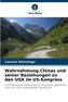 Wahrnehmung Chinas und seiner Beziehungen zu den USA im US-Kongress