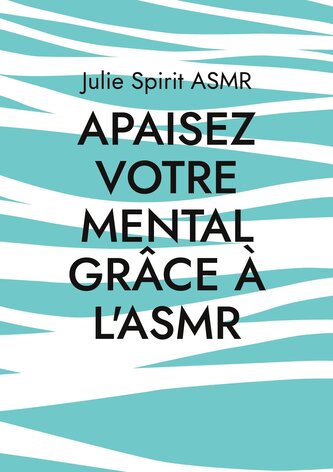 Apaisez votre mental grâce à l'ASMR