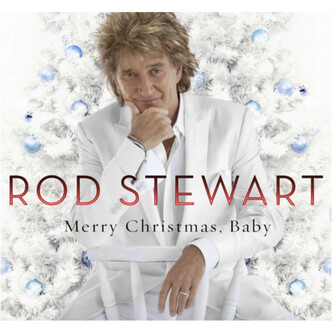 Rod Stewart:  Merry Christmas, Baby