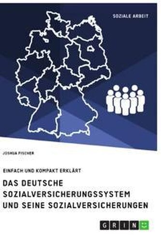 Das deutsche Sozialversicherungssystem und seine fünf Sozialversicherungen