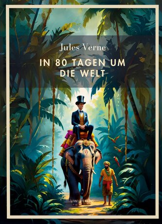 Jules Verne:  In 80 Tagen um die Welt. Vollständige Neuausgabe