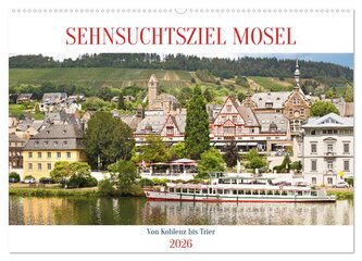 Sehnsuchtsziel Mosel (Wandkalender 2026 DIN A2 quer), CALVENDO Monatskalender