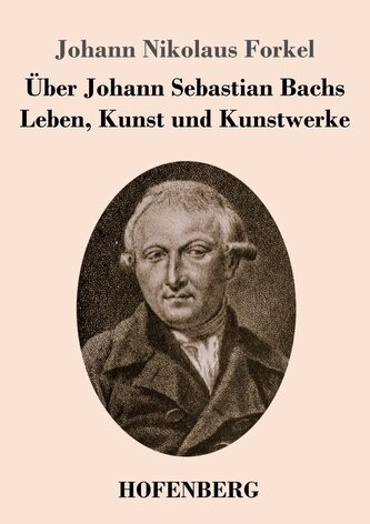 Uber Johann Sebastian Bachs Leben, Kunst und Kunstwerke