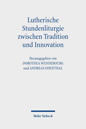 Lutherische Stundenliturgie zwischen Tradition und Innovation