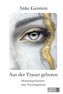 Aus der Trauer geboren