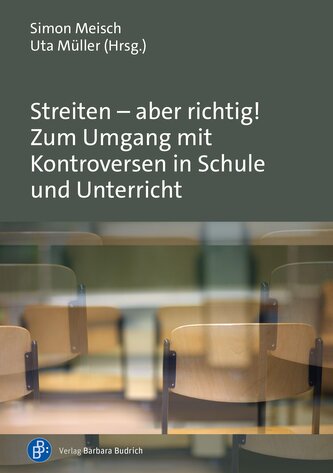 Streiten - aber richtig! Zum Umgang mit Kontroversen in Schule und Unterricht