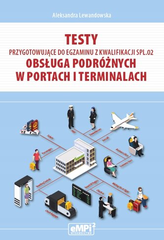 Testy przygotowujące do egzaminu z kwalifikacji SPL.02 Obsługa podróżnych w portach i terminalach