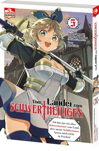 Vom Landei zum Schwertheiligen - Ich bin nur ein alter Schwertmeister vom Land, aber meine Schülerinnen lassen mich nicht in Fri