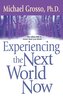 Experiencing the Next World Now