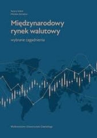 Międzynarodowy rynek walutowy. Wybrane zagadnienia