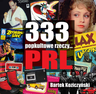 333 Popkultowe rzeczy... PRL wyd. 2