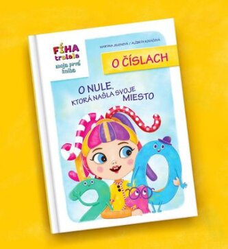 Fíha Tralala:  Moja prvá kniha o číslach / O nule, ktorá našla svoje miesto