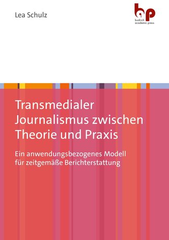 Transmedialer Journalismus zwischen Theorie und Praxis