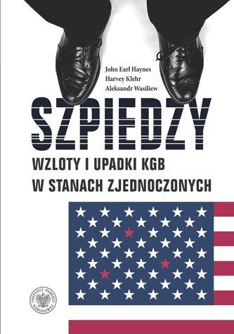 Szpiedzy Wzloty i upadki KGB w Stanach Zjednoczon