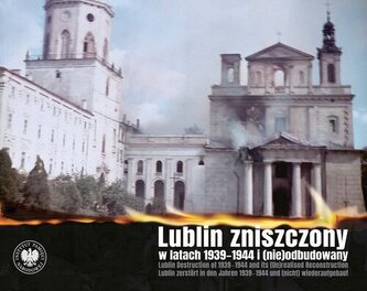Lublin zniszczony w latach 1939-1944...