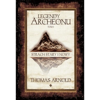 Legendy Archeonu Tom 1. Strach stary i nowy /ilustrowane brzegi
