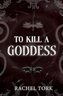 To Kill A Goddess