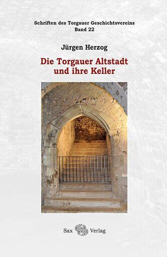 Die Torgauer Altstadt und ihre Keller