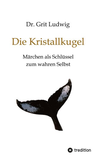 Die Kristallkugel - Märchen als Schlüssel zum wahren Selbst
