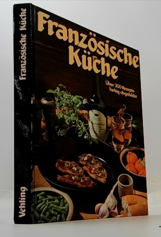 Französische küche über 300 Rezepte farbig abgebildet