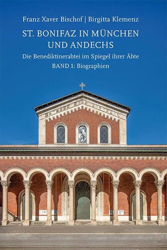 St. Bonifaz in München und Andechs. Die Benediktinerabtei im Spiegel ihrer Äbte. Band 1: Biographien