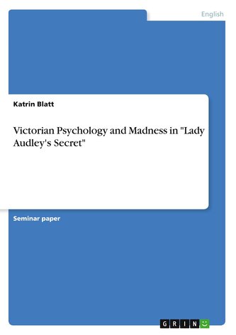 Victorian Psychology and Madness in "Lady Audley's Secret"