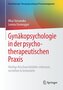 Gynäkopsychologie in der psychotherapeutischen Praxis