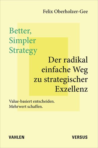 Better, Simpler Strategy - Der radikal einfache Weg zu strategischer Exzellenz