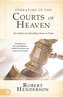 Operating in the Courts of Heaven (Revised and Expanded)