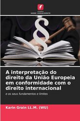 A interpretação do direito da União Europeia em conformidade com o direito internacional
