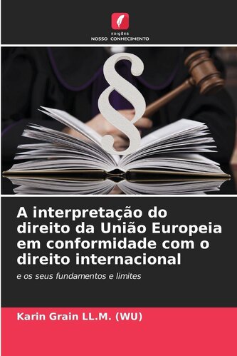 A interpretação do direito da União Europeia em conformidade com o direito internacional
