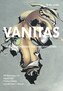 VANITAS - und die Schönheit des Vergänglichen