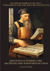 Johannes Gutenberg:  Der Architekt der  Wissensrevolution