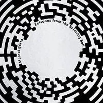 Marcel Bárta:  Episodes From The Spinning Ball (LP)