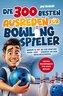 Die 300 besten Ausreden für Bowling Spieler