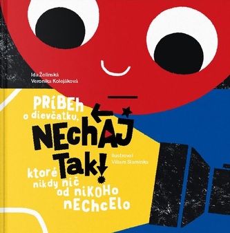 Nechaj tak! Príbeh o dievčatku, ktoré nikdy nič od nikoho nechcelo