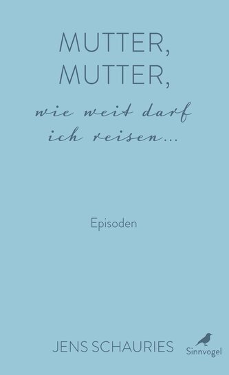 Mutter, Mutter, wie weit darf ich reisen ...