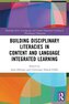 Building Disciplinary Literacies in Content and Language Integrated Learning