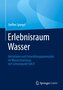 Erlebnisraum Wasser