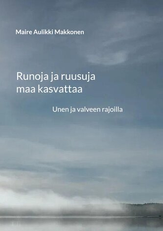 Runoja ja ruusuja maa kasvattaa