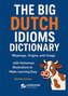 The Big Dutch Idioms Dictionary