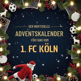 Der inoffizielle Adventskalender für Fans vom 1. FC Köln